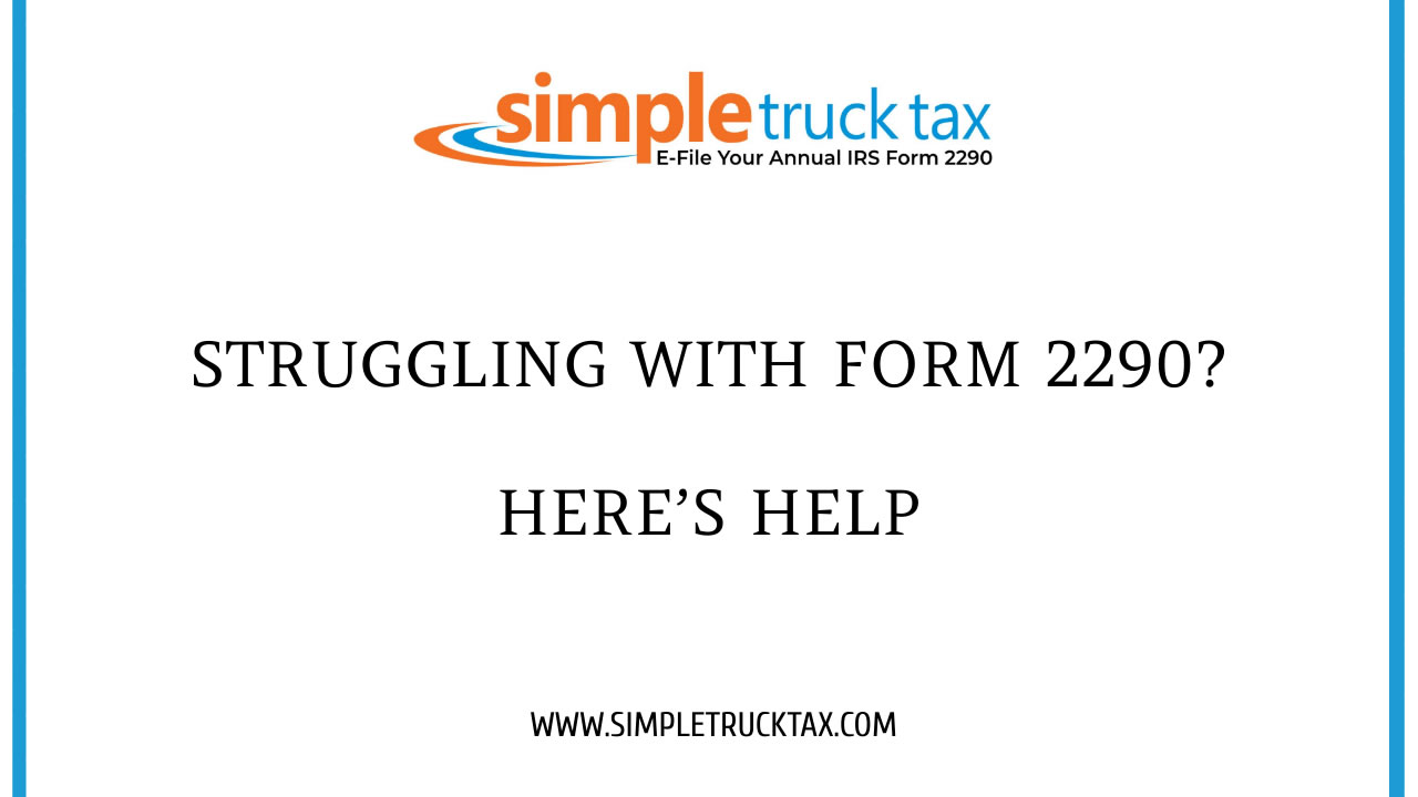 Struggling with Form 2290? Here’s Help